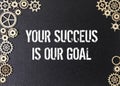 Your Success Is Our Goal - phrase is shown using a text as business concept. Royalty Free Stock Photo