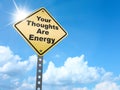 Your thoughts are energy sign Royalty Free Stock Photo
