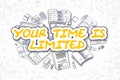 Your Time Is Limited - Doodle Yellow Text. Business Concept.