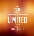 Your time is limited ,typographical blurry poster