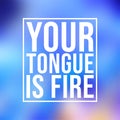 Your tongue is fire. Life quote with modern background vector