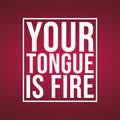 Your tongue is fire. Life quote with modern background vector