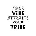 Your Vibe Attracts Your Tribe. Inspirational hipster, kids poster Royalty Free Stock Photo