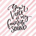 Your voice is my favorite sound. Love saying for Valentine`s day card. Royalty Free Stock Photo