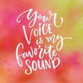 Your voice is my favorite sound. Love saying for Valentine`s day card. Typography on green and pink watercolor texture Royalty Free Stock Photo