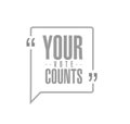 Your vote counts line quote message concept Royalty Free Stock Photo