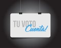 your vote counts in Spanish hanging banner message