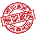 YOUR VOTE MATTERS written word on red stamp sign Royalty Free Stock Photo