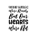 your wings were ready but our hearts were not black letter quote