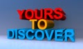 Yours to discover on blue