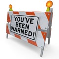 Youve Been Warned Road Construction Sign Danger Warning Royalty Free Stock Photo