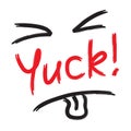 Yuck! - emotional handwritten quote. Print for poster, t-shirt, Royalty Free Stock Photo