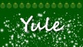 Yule Christmas greeting on green snowfall background