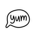 YUM doodle quote. Speech bubble with word yum. Printable graphic tee. Design doodle for print. Cartoon style. Vector