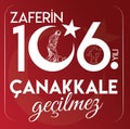 Zaferin 106. yili Canakkale gecilmez translate: 106th year of glory Canakkale is unsurpassable