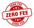 zero fee stamp. zero fee round grunge sign. Royalty Free Stock Photo