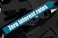 Zero interest rates word on the blue arrow