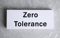 Zero Tolerance concept. Paper with words on grey background Royalty Free Stock Photo