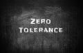 Zero Tolerance concept. Words on black chalkboard Royalty Free Stock Photo