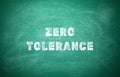 Zero Tolerance concept. Words on green chalkboard Royalty Free Stock Photo