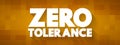 Zero Tolerance text quote, concept background Royalty Free Stock Photo