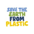 Zero waste, garbage reduce campaign slogan. Stop using plastic quote