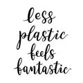 Zero waste lettering, plastic free lifestyle, less plastic feels fantastic, isolated vector writing, typography banner