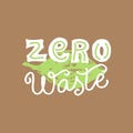 Zero waste lettering text font. Ecology motivation poster. Sticker, t-shirt, eco bag design. Vector