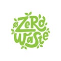 Zero waste text hand lettering sign. Ecology concept, recycle, reuse, reduce vegan lifestyle. Vector illustration.