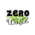 Zero waste text sticker. Ecology motivation lettering poster. Banner, t-shirt, eco bag design. Vector