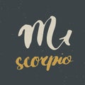 Zodiac sign Scorpio and lettering. Hand drawn horoscope astrology symbol, grunge textured design, typography print, vector illustr Royalty Free Stock Photo
