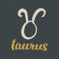 Zodiac sign Taurus and lettering. Hand drawn horoscope astrology symbol, grunge textured design, typography print, vector illustra Royalty Free Stock Photo