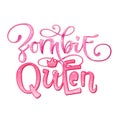 Zombie Queen quote. Hand drawn modern calligraphy Halloween party lettering logo phrase
