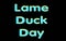 06 February Lame Duck Day, Shiny text Effect, on Black Backgrand