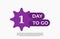 1 Day To Go. Offer sale business sign vector art illustration with fantastic font and nice purple white color