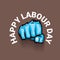 1 may - happy labour day. vector happy labour day poster or banner with clenched fist. workers day poster. labour day