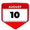 10 August vector icon calendar day. 10 date of august. Tenth day of august. 10th date number. 10 day calendar. Ten date