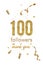 100 followers celebration vertical vector banner. Social media achievement poster. One hundred followers thank you