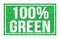 100% GREEN, words on green rectangle stamp sign