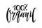 100 percents Organic logo. Hand written brush Lettering for advertising, signboard, logotype, banner for farm stores