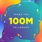 100M or 100000000, followers thank you colorful geometric background number. abstract for Social Network friends, followers, Web