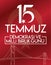 15 temmuz demokrasi ve milli birlik gunu vector illustration. 15 July, Happy Holidays Democracy Republic of Turkey celebration ca