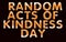 17 February Random Acts of Kindness Day, Color Text Effect on Black Backgrand