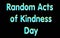 17 February Random Acts of Kindness Day, Shiny text Effect, on Black Backgrand