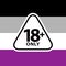 18 plus only sign warning symbol on the asexual pride flags background, LGBTQ pride flags of lesbian, gay, bisexual