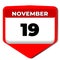 19 November vector icon calendar day. 19 date of November. Nineteenth day of November. 19th date number. 19 day calendar