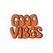 1970 sticker Good vibes text Vector illustration on white background