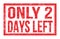 ONLY 2 DAYS LEFT, words on red rectangle stamp sign