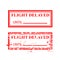 2 Style Simple Vector Rectangle Grunge Red Rubber Stamp, Flight Delayed Until, Isolated on white