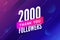 2000 followers vector. Greeting social card thank you followers. Congratulations follower design template